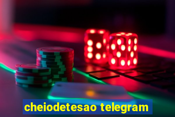 cheiodetesao telegram